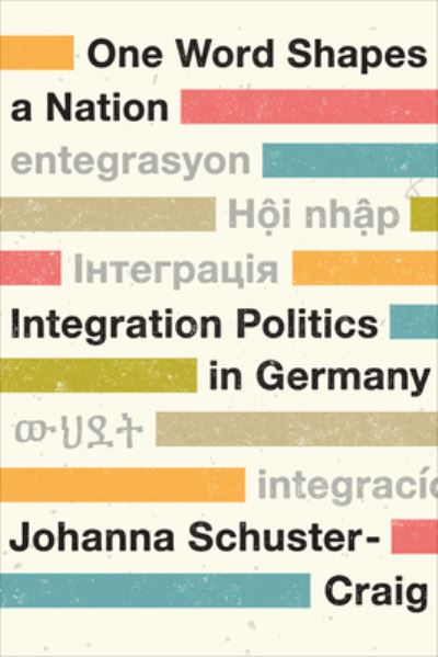 Cover for Johanna Schuster-Craig · One Word Shapes a Nation: Integration Politics in Germany - German and European Studies (Paperback Book) (2024)