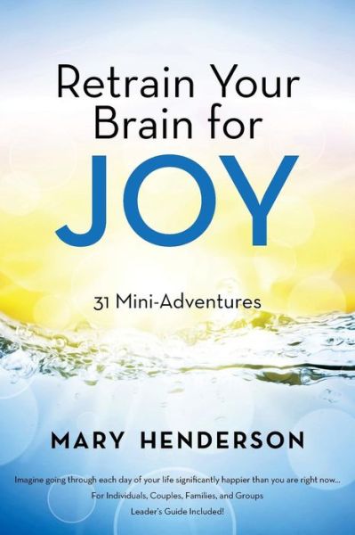 Cover for Mary Henderson · Retrain Your Brain for Joy: 31 Mini-adventures (Paperback Book) (2014)