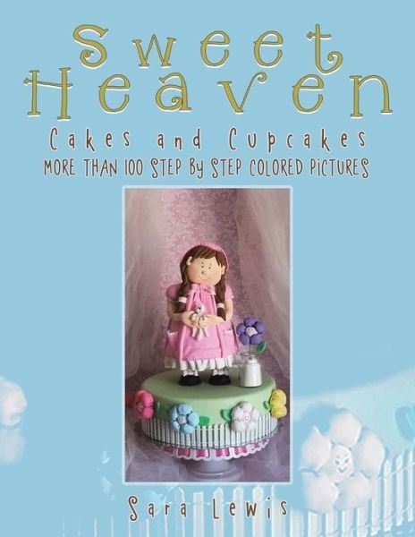 Cover for Sara Lewis · Sweet Heaven: Cakes and Cupcakes (Taschenbuch) (2015)