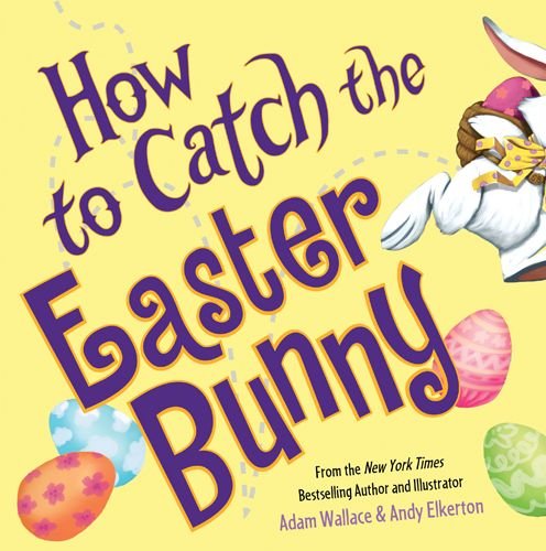 Cover for Adam Wallace · How to Catch the Easter Bunny - How to Catch (Hardcover Book) (2017)