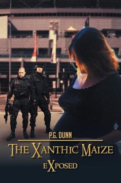 Cover for P G Dunn · The Xanthic Maize: Exposed (Paperback Book) (2013)