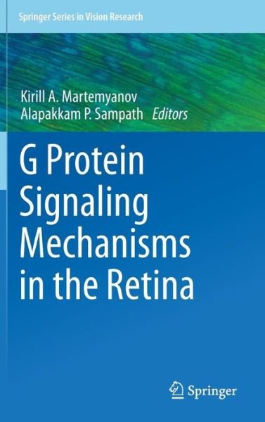 Cover for Kirill Martemyanov · G Protein Signaling Mechanisms in the Retina - Springer Series in Vision Research (Hardcover bog) [2014 edition] (2014)