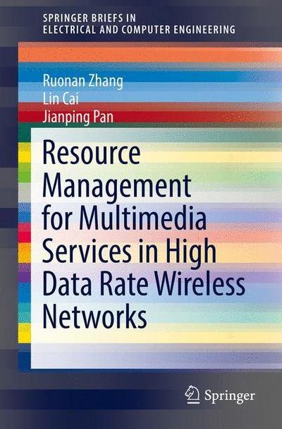 Cover for Ruonan Zhang · Resource Management for Multimedia Services in High Data Rate Wireless Networks - SpringerBriefs in Electrical and Computer Engineering (Paperback Book) [1st ed. 2017 edition] (2016)
