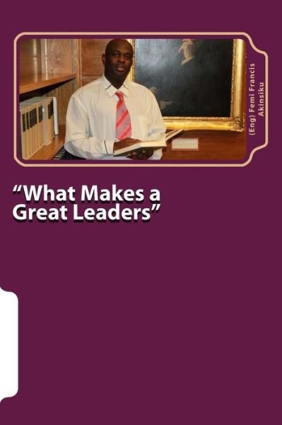 Cover for Femi Francis Akinsi · What Makes a Great Leaders (Pocketbok) (2014)