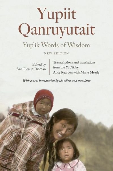 Cover for Ann Fienup-Riordan · Yup'ik Words of Wisdom: Yupiit Qanruyutait, New Edition (Paperback Book) [New edition] (2018)