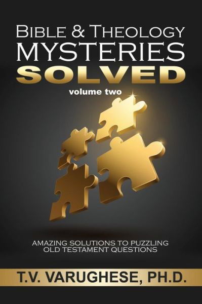 Cover for T V Varughese Ph D · Bible &amp; Theology Mysteries Solved volume two (Pocketbok) (2016)