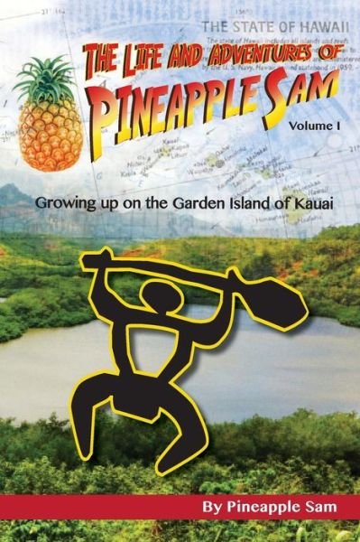 Cover for Pineapple Sam · The Life and Adventures of Pineapple Sam: Growing Up on the Garden Island of Kauai (Paperback Bog) (2014)