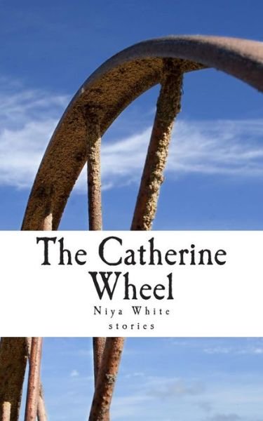 Cover for Niya White · The Catherine Wheel: Stories (Paperback Bog) (2014)