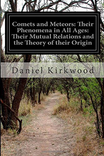 Cover for Daniel Kirkwood · Comets and Meteors: Their Phenomena in All Ages: Their Mutual Relations and the Theory of Their Origin (Pocketbok) (2014)