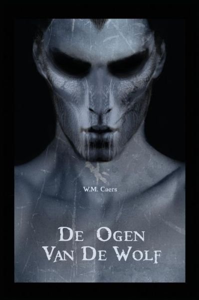 Cover for W M Caers · De Ogen Van De Wolf (Paperback Book) (2014)