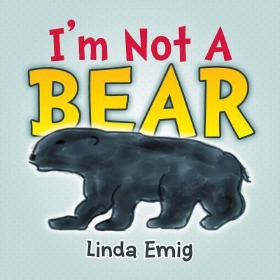 Cover for Linda Emig · I'm Not a Bear (Paperback Book) (2015)