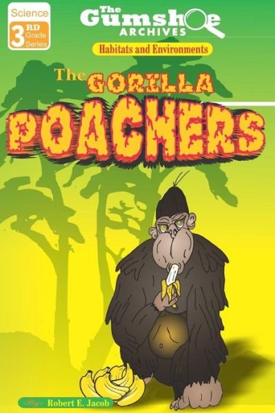Cover for Robert E Jacob · The Gumshoe Archives: the Gorilla Poachers (Paperback Book) (2014)