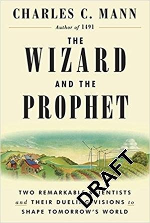 Cover for Charles C. Mann · The Wizard and the Prophet: Two Groundbreaking Scientists and Their Conflicting Visions of the Future of Our Planet (Paperback Bog) (2018)