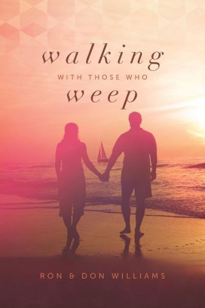 Walking with Those Who Weep: a Guide to Grief Support - Don Williams - Livros - Createspace - 9781512080179 - 6 de junho de 2015