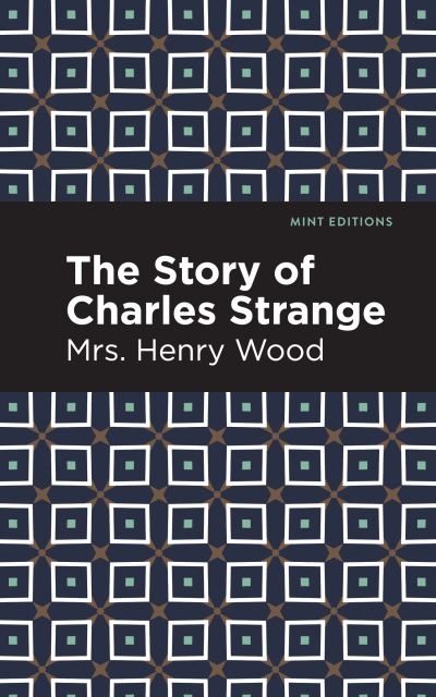 Cover for Mrs. Henry Wood · The Story of Charles Strange - Mint Editions (Paperback Book) (2021)