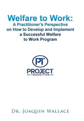 Welfare to Work - Joaquin Wallace - Books - Xlibris Corporation LLC - 9781514437179 - July 28, 2021