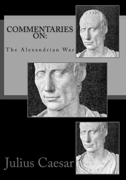 Cover for Julius Caesar · Commentaries On: the Alexandrian War (Paperback Bog) (2015)
