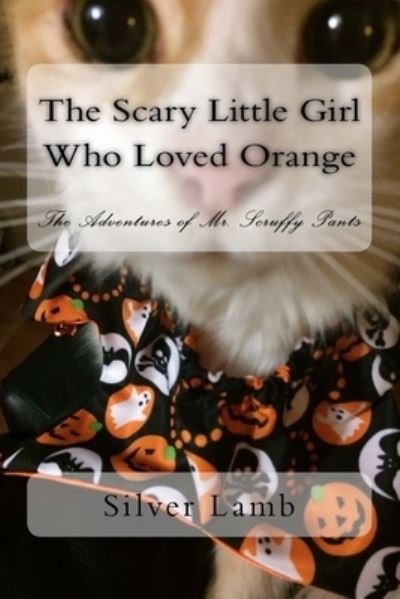 Cover for Silver Lamb · The Scary Little Girl Who Loved Orange (Paperback Bog) (2015)