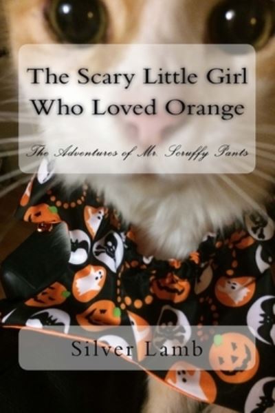 Cover for Silver Lamb · The Scary Little Girl Who Loved Orange (Paperback Bog) (2015)