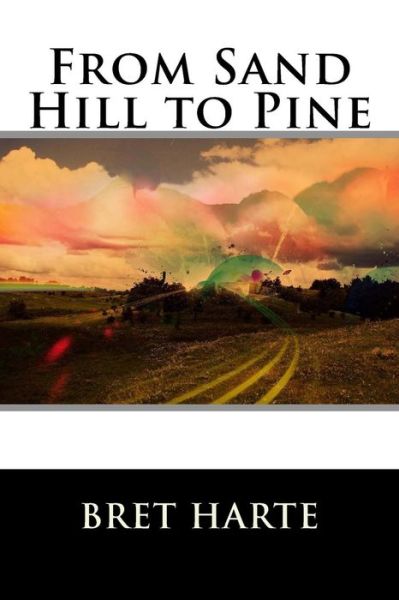 Cover for Bret Harte · From Sand Hill to Pine (Paperback Book) (2015)