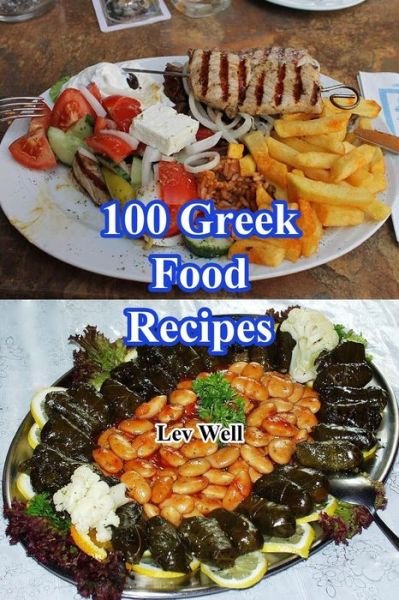 Cover for Lev Well · 100 Greek Food Recipes (Pocketbok) (2015)