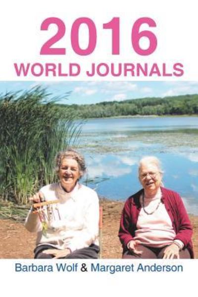 2016 World Journals - Barbara Wolf - Książki - Authorhouse - 9781524621179 - 1 sierpnia 2016