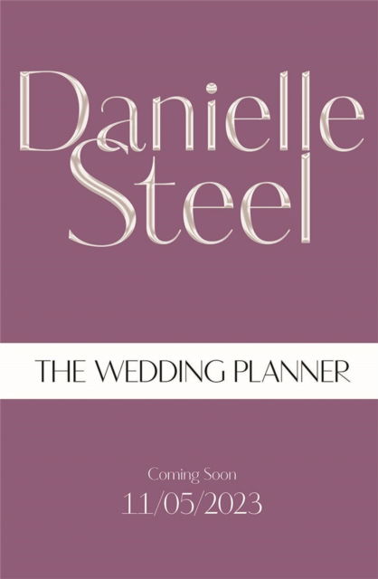 Cover for Danielle Steel · The Wedding Planner: A sparkling, captivating novel about the winding road to love (Innbunden bok) (2023)