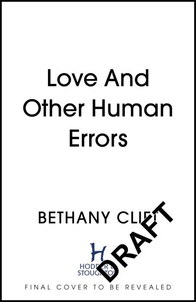 Cover for Bethany Clift · Love And Other Human Errors: set in the near future, the most original rom-com you'll read this year! (Hardcover Book) (2022)