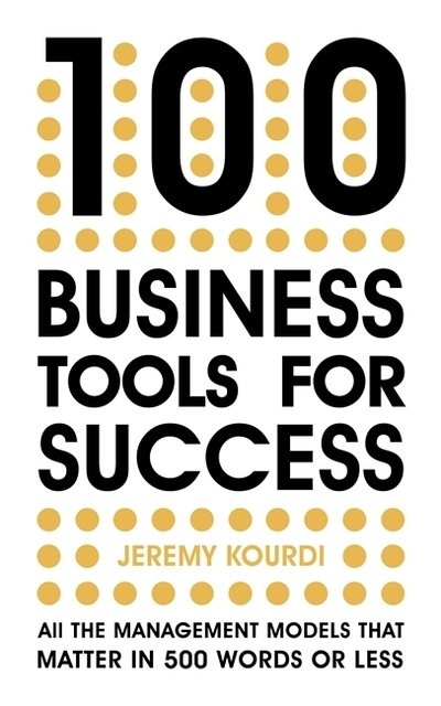 Cover for Jeremy Kourdi · 100 Business Tools For Success: All the management models that matter in 500 words or less (Taschenbuch) (2019)