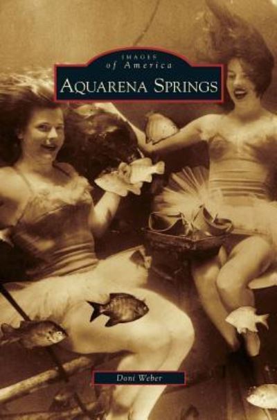 Cover for Doni Weber · Aquarena Springs (Hardcover Book) (2009)