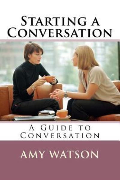 Cover for Contributor Amy Watson · Starting a Conversation (Paperback Book) (2016)