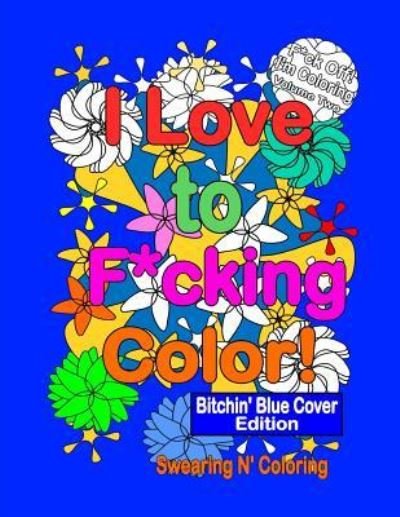 Cover for Swearing N Coloring · I love to F*cking Color! Bitchin' Blue Cover Edition (Taschenbuch) (2016)