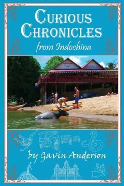 Cover for Gavin Anderson · Curious Chronicles from Indochina (Paperback Book) (2016)