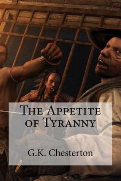 Cover for G.K. Chesterton · The Appetite of Tyranny (Pocketbok) (2016)