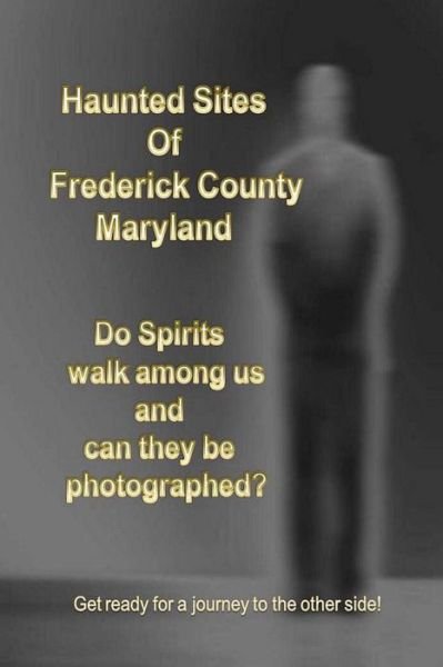 Cover for LLC Ghost Visions · Haunted Sites of Frederick County Maryland (Paperback Bog) (2016)