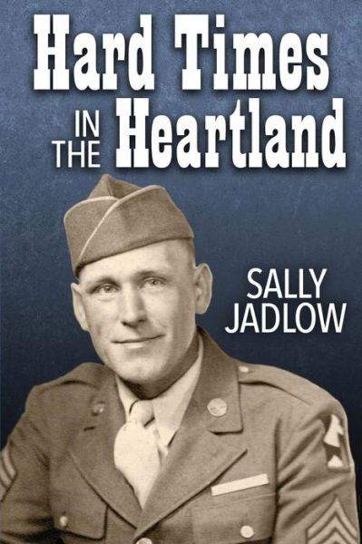 Sally Jadlow · Hard Times in the Heartland (Paperback Book) (2016)