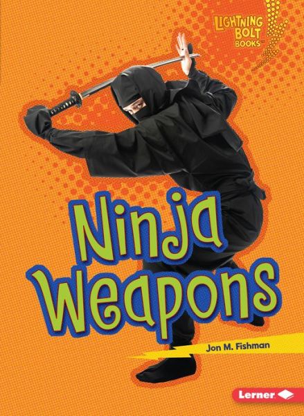 Cover for Jon M. Fishman · Ninja Weapons - Lightning Bolt Books — Ninja Mania (Paperback Book) (2020)