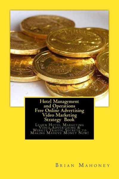 Cover for Hotel Management · Hotel Management and Operations Free Online Advertising Video Marketing Strategy Book (Paperback Book) (2017)