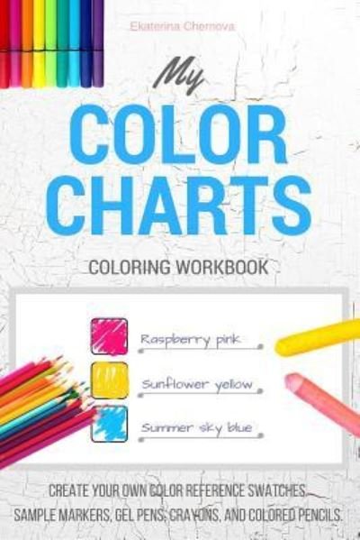 My Color Charts - Ekaterina Chernova - Books - Createspace Independent Publishing Platf - 9781542975179 - February 7, 2017