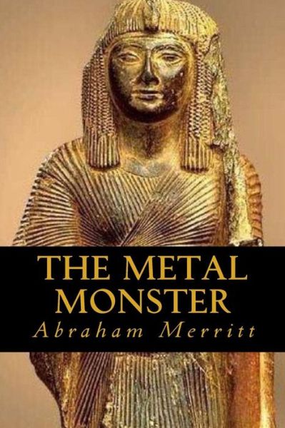 Cover for Abraham Merritt · The Metal Monster (Pocketbok) (2017)