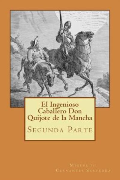 Cover for Miguel de Cervantes Saavedra · Segunda parte del Ingenioso Caballero Don Quijote de la Mancha (Spanish) Edition (Pocketbok) (2017)