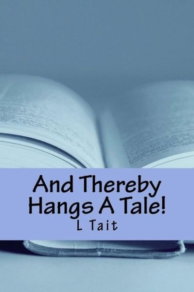 Cover for L Tait · And Thereby Hangs a Tale! (Paperback Bog) (2017)