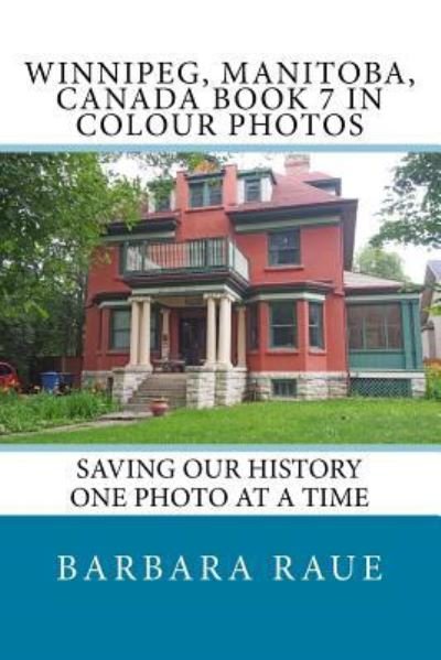 Cover for Barbara Raue · Winnipeg, Manitoba, Canada Book 7 in Colour Photos (Pocketbok) (2017)