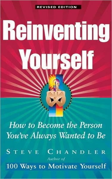 Cover for Steve Chandler · Reinventing Yourself: How to Become the Person Youve Always Wanted to be (Paperback Bog) [Revised edition] (2005)