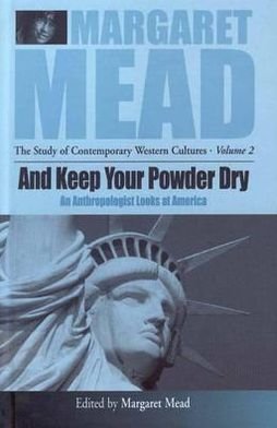 Cover for Margaret Mead · And Keep Your Powder Dry: An Anthropologist Looks at America - Margaret Mead: The Study of Contemporary Western Culture (Innbunden bok) [New edition] (2000)