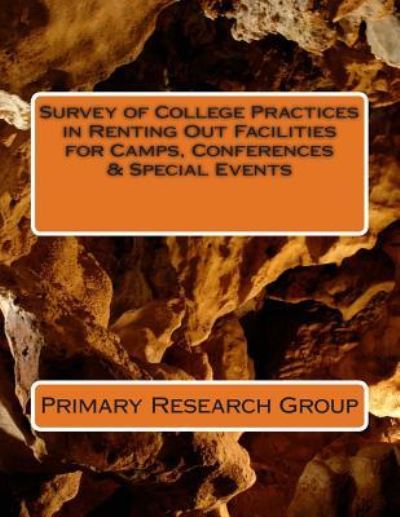 Cover for Primary Research Group · Survey of College Practices in Renting Out Facilities for Camps, Conferences &amp; Special Events (Paperback Book) (2012)