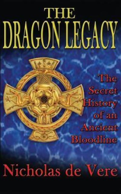 Cover for Prince Nicholas De Vere · The Dragon Legacy: The Secret History of an Ancient Bloodline (Innbunden bok) (2004)