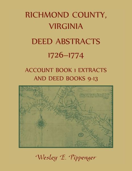 Cover for Wesley Pippenger · Richmond County, Virginia Deed Abstracts, 1726-1774 Account Book 1 Extracts and Deed Books 9-13 (Paperback Book) (2021)