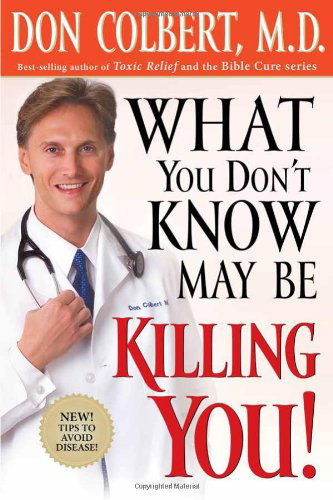 What You Don't Know May be Killing You - Don Colbert - Books - Strang Communications Company - 9781591852179 - December 15, 2003