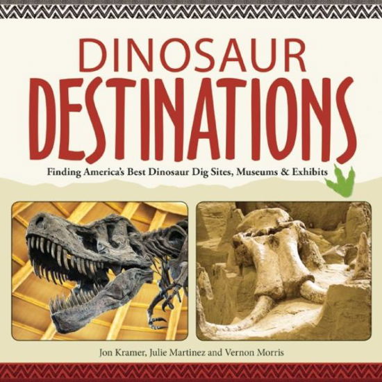 Cover for Jon Kramer · Dinosaur Destinations: Finding America's Best Dinosaur Dig Sites, Museums and Exhibits (Paperback Bog) (2016)